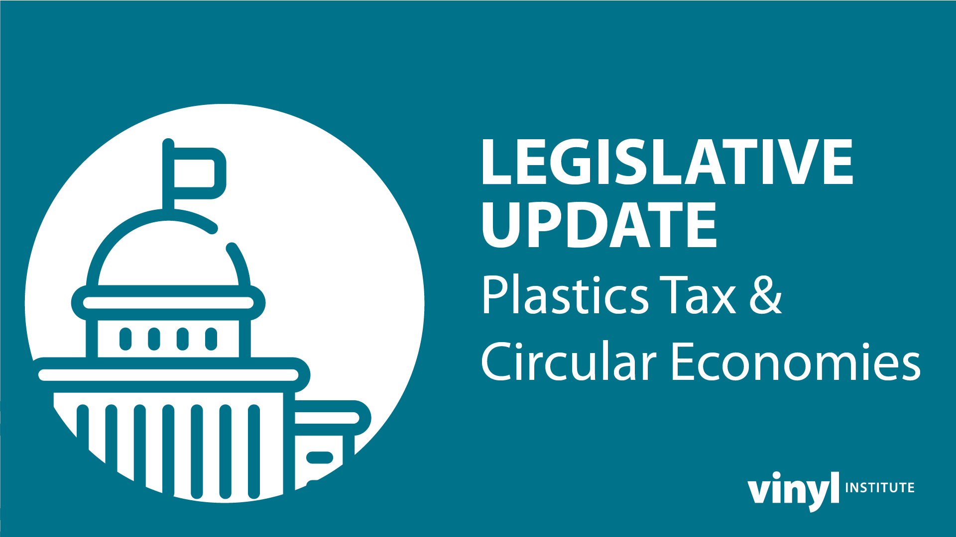 Legislative Update: Plastics Taxes & Circular Economies - Vinyl